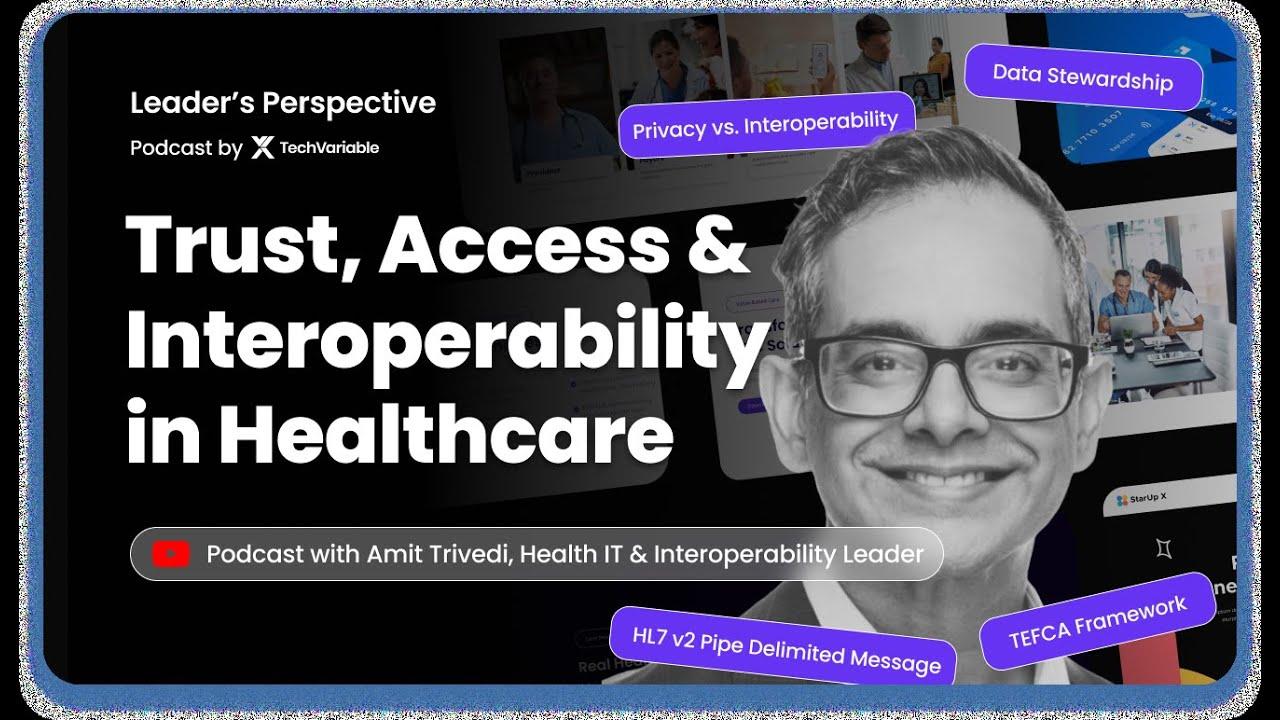 Trust, Access & Interoperability in Healthcare | Leader's Perspective